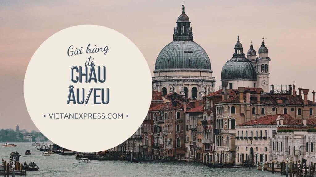 Dịch vụ gửi hàng đi Châu Âu, EU