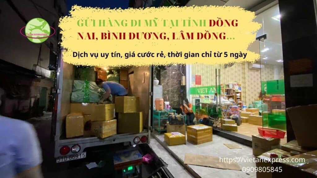 GỬI HÀNG ĐI MỸ TẠI TỈNH ĐỒNG NAI, BÌNH DƯƠNG, LÂM ĐỒNG...