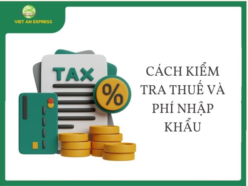 Tìm Hiểu Quy định Các Loại Thuế Nhập Khẩu Vào Mỹ Cách Kiểm Tra Thuế Và Phí Nhập Khẩu